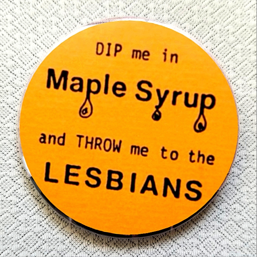 2.25 inch throw me to the lesbians button badge pin